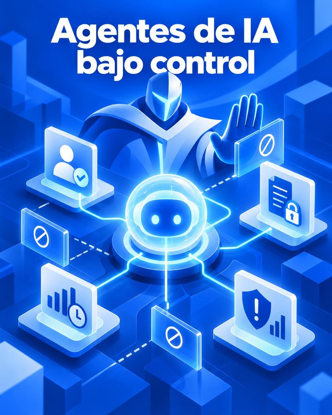 Ilustración editorial conceptual vertical de un agente de inteligencia artificial representado como un nodo luminoso azul dentro de una red de permisos y controles, observado por una figura abstracta de supervisión digital. La imagen comunica seguridad, trazabilidad y límites operativos; no es una fotografía documental ni representa un producto o espacio real.